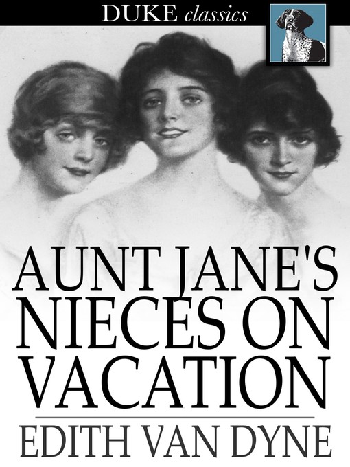 Title details for Aunt Jane's Nieces on Vacation by Edith Van Dyne - Wait list